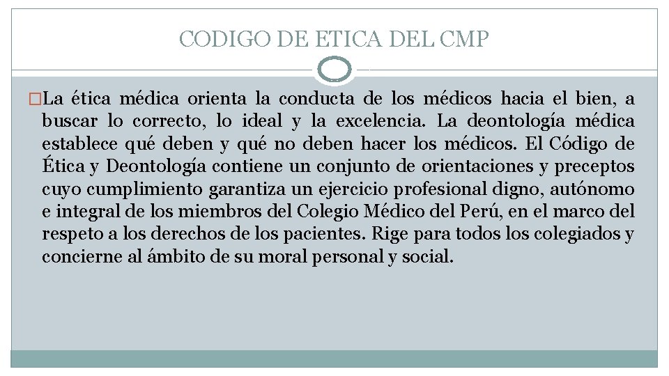 CODIGO DE ETICA DEL CMP �La ética médica orienta la conducta de los médicos CODIGO DE ETICA DEL CMP �La ética médica orienta la conducta de los médicos