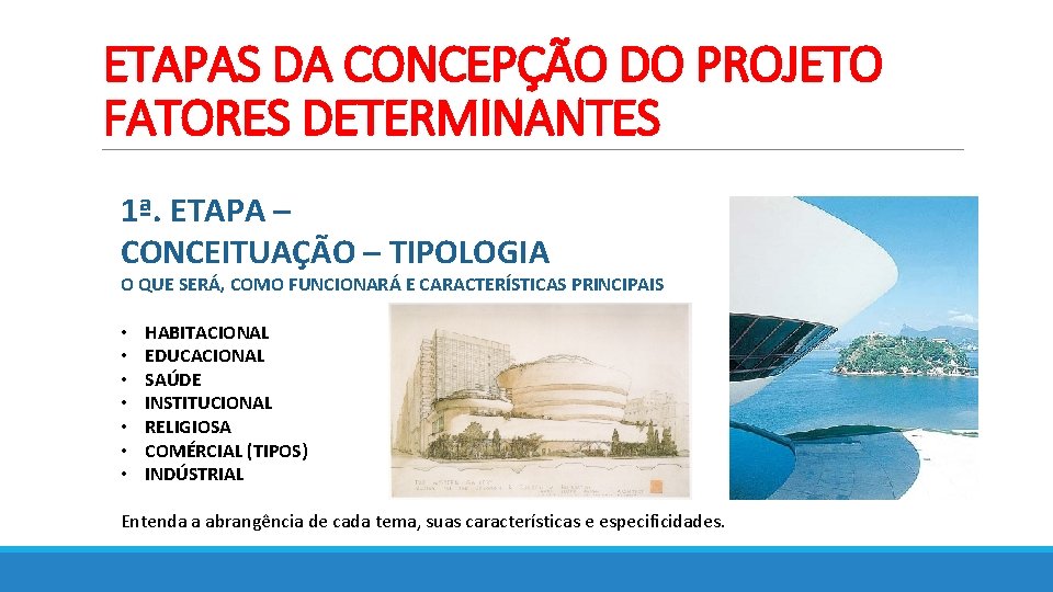 ETAPAS DA CONCEPÇÃO DO PROJETO FATORES DETERMINANTES 1ª. ETAPA – CONCEITUAÇÃO – TIPOLOGIA O ETAPAS DA CONCEPÇÃO DO PROJETO FATORES DETERMINANTES 1ª. ETAPA – CONCEITUAÇÃO – TIPOLOGIA O