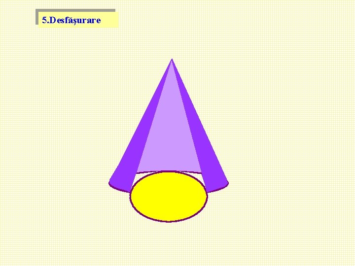 5. Desfăşurare 2. Desfăşurare 