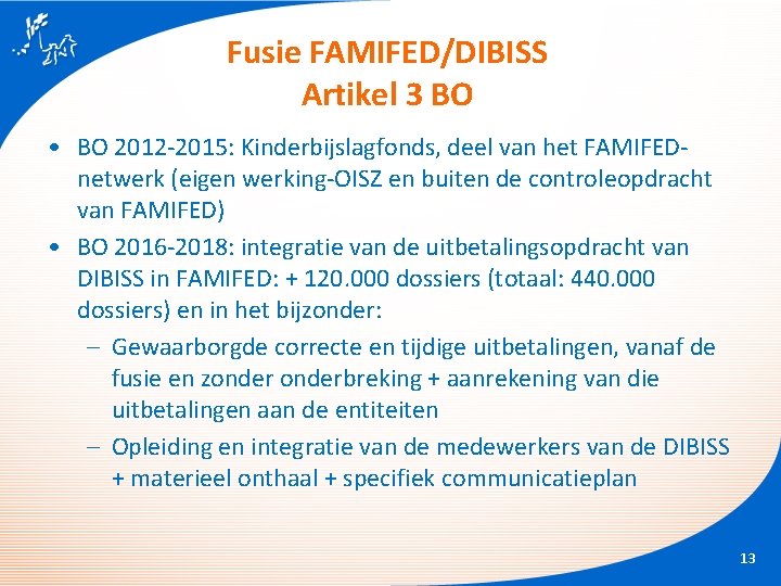 Fusie FAMIFED/DIBISS Artikel 3 BO • BO 2012 -2015: Kinderbijslagfonds, deel van het FAMIFEDnetwerk