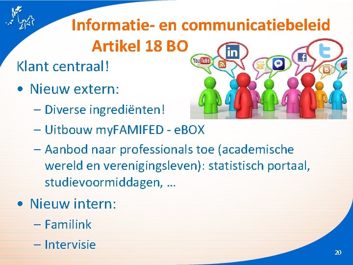 Informatie- en communicatiebeleid Artikel 18 BO Klant centraal! • Nieuw extern: – Diverse ingrediënten!