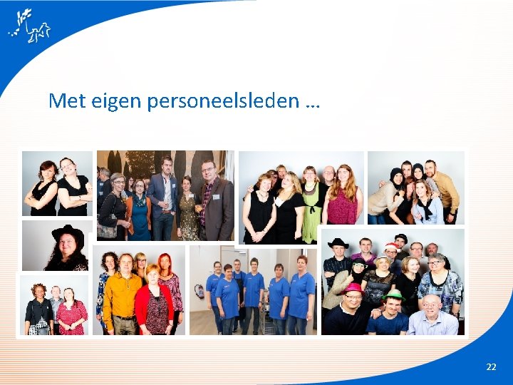 Met eigen personeelsleden … 22 Met eigen personeelsleden … 22