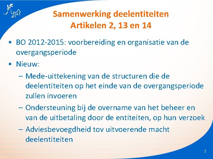 Samenwerking deelentiteiten Artikelen 2, 13 en 14 • BO 2012 -2015: voorbereiding en organisatie