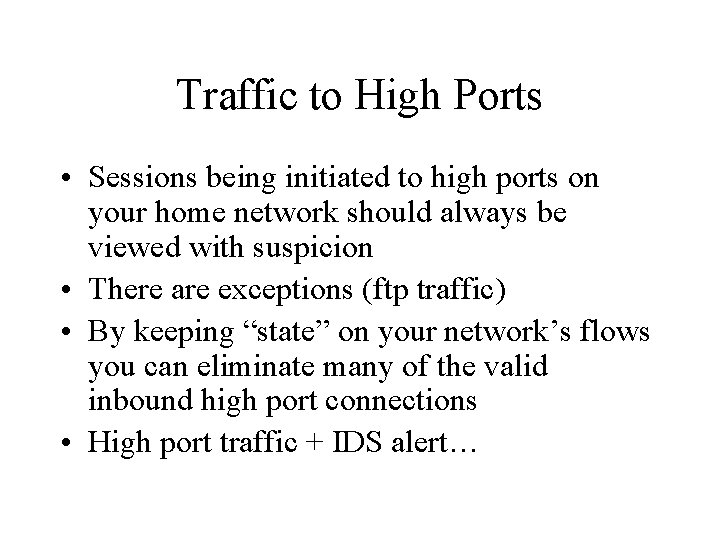Traffic to High Ports • Sessions being initiated to high ports on your home Traffic to High Ports • Sessions being initiated to high ports on your home