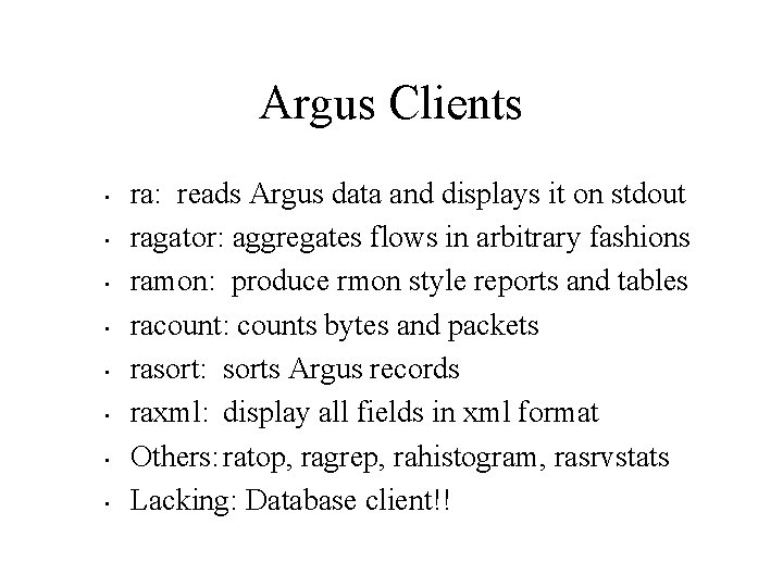 Argus Clients • • ra: reads Argus data and displays it on stdout ragator: Argus Clients • • ra: reads Argus data and displays it on stdout ragator: