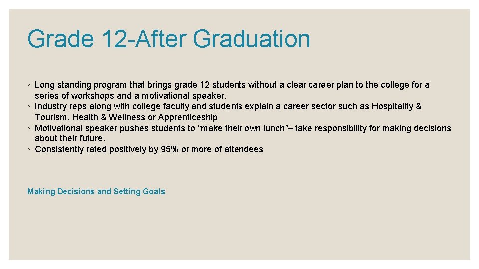 Grade 12 -After Graduation ◦ Long standing program that brings grade 12 students without