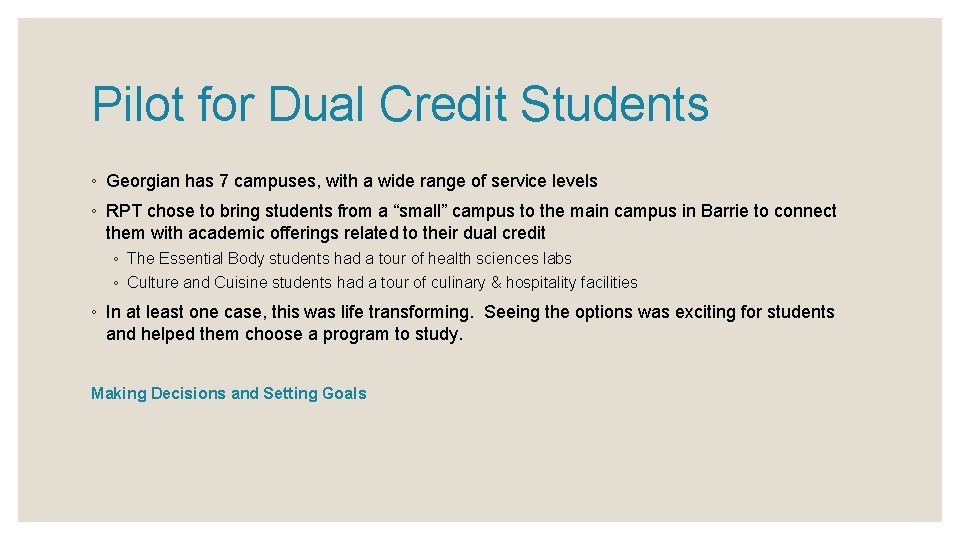 Pilot for Dual Credit Students ◦ Georgian has 7 campuses, with a wide range