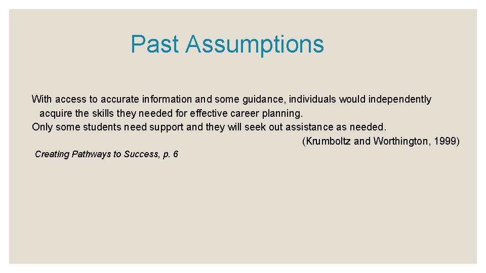 Past Assumptions With access to accurate information and some guidance, individuals would independently acquire