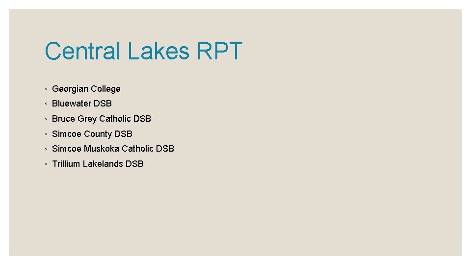 Central Lakes RPT ◦ Georgian College ◦ Bluewater DSB ◦ Bruce Grey Catholic DSB