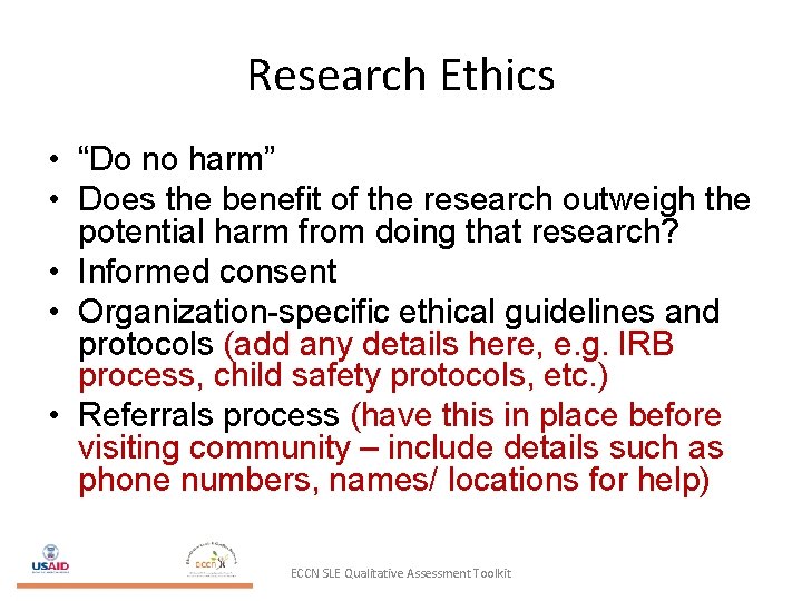 Research Ethics • “Do no harm” • Does the benefit of the research outweigh