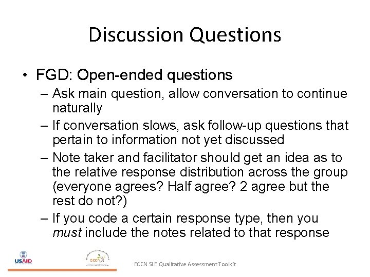 Discussion Questions • FGD: Open-ended questions – Ask main question, allow conversation to continue