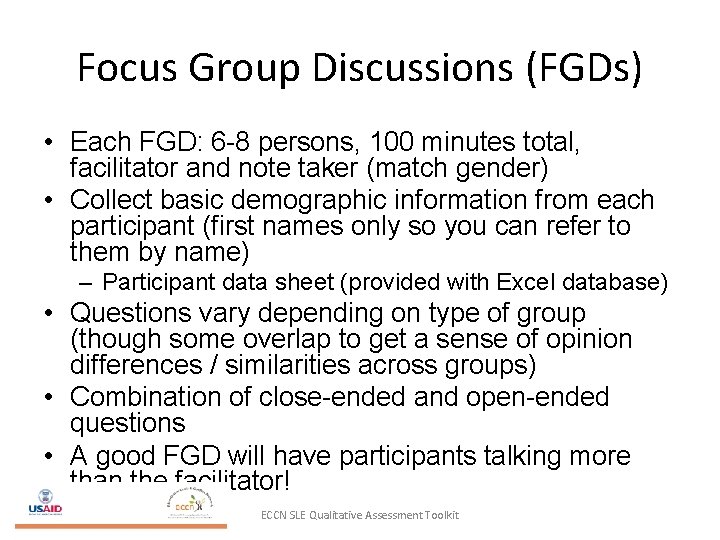 Focus Group Discussions (FGDs) • Each FGD: 6 -8 persons, 100 minutes total, facilitator