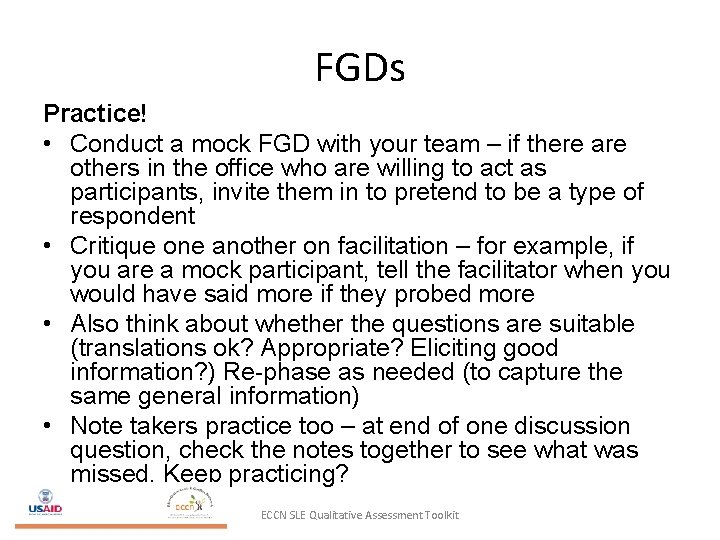 FGDs Practice! • Conduct a mock FGD with your team – if there are