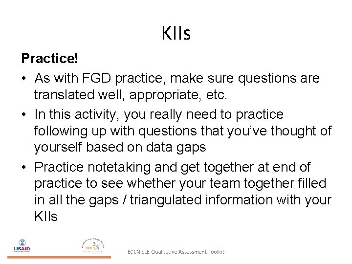KIIs Practice! • As with FGD practice, make sure questions are translated well, appropriate,