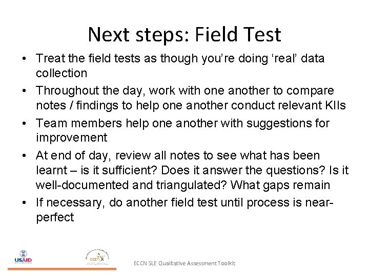 Next steps: Field Test • Treat the field tests as though you’re doing ‘real’