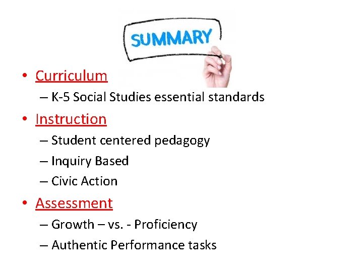 Summary • Curriculum – K-5 Social Studies essential standards • Instruction – Student centered