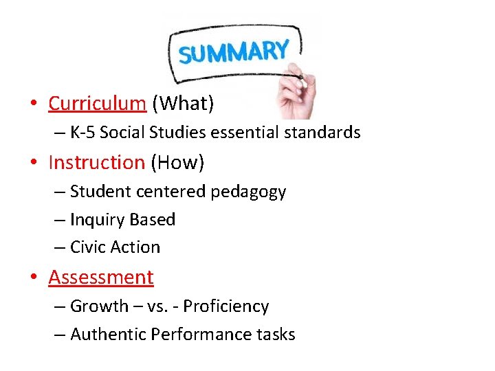  • Curriculum (What) – K-5 Social Studies essential standards • Instruction (How) –