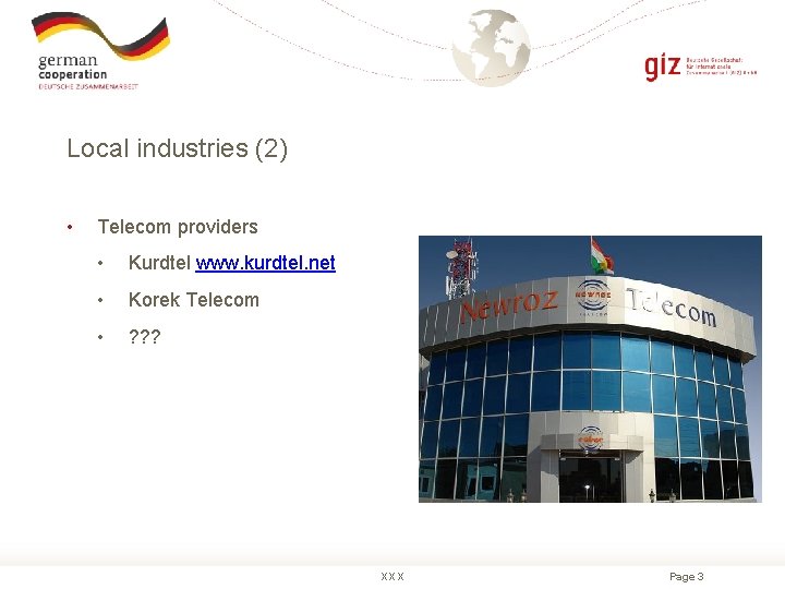 Local industries (2) • Telecom providers • Kurdtel www. kurdtel. net • Korek Telecom