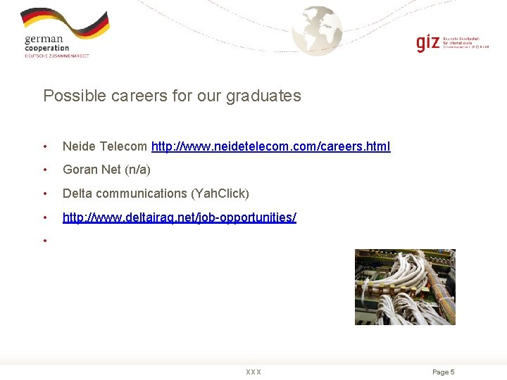 Possible careers for our graduates • Neide Telecom http: //www. neidetelecom. com/careers. html •
