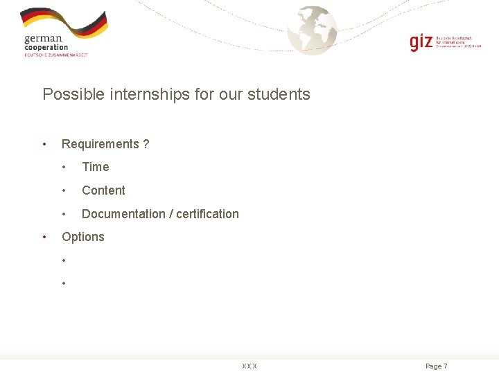 Possible internships for our students • • Requirements ? • Time • Content •