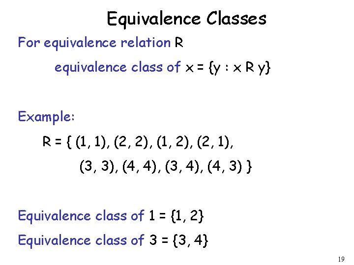 Equivalence Classes For equivalence relation R equivalence class of x = {y : x