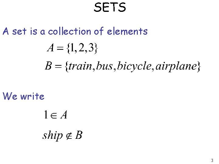 SETS A set is a collection of elements We write 3 