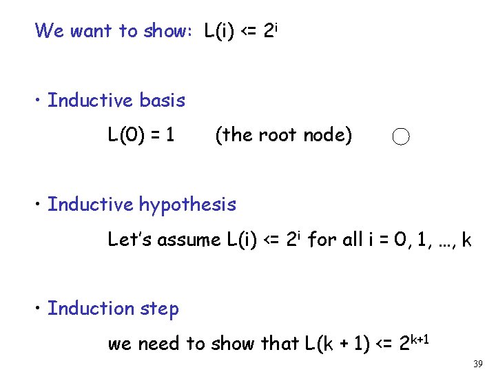 We want to show: L(i) <= 2 i • Inductive basis L(0) = 1