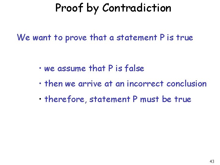 Proof by Contradiction We want to prove that a statement P is true •