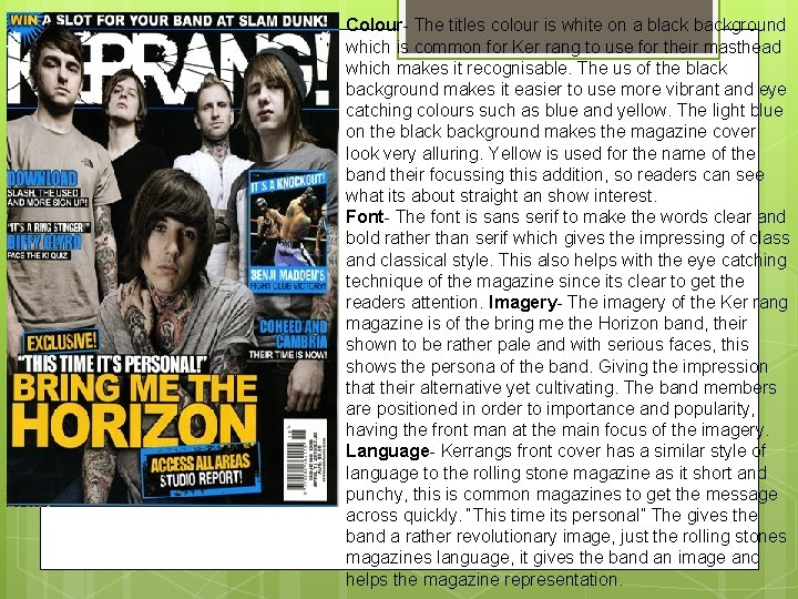 Colour- The titles colour is white on a black background which is common for