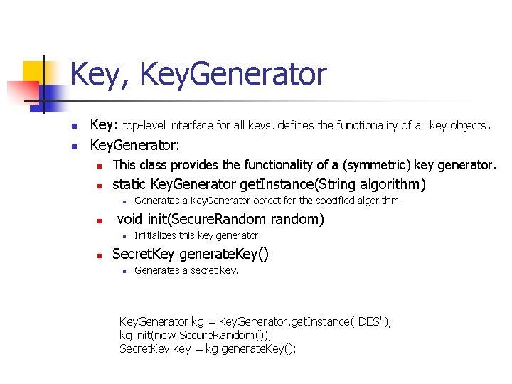 Key, Key. Generator n n Key: top-level interface for all keys. defines the functionality