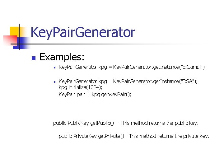 Key. Pair. Generator n Examples: n n Key. Pair. Generator kpg = Key. Pair.