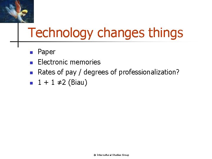 Technology changes things n n Paper Electronic memories Rates of pay / degrees of