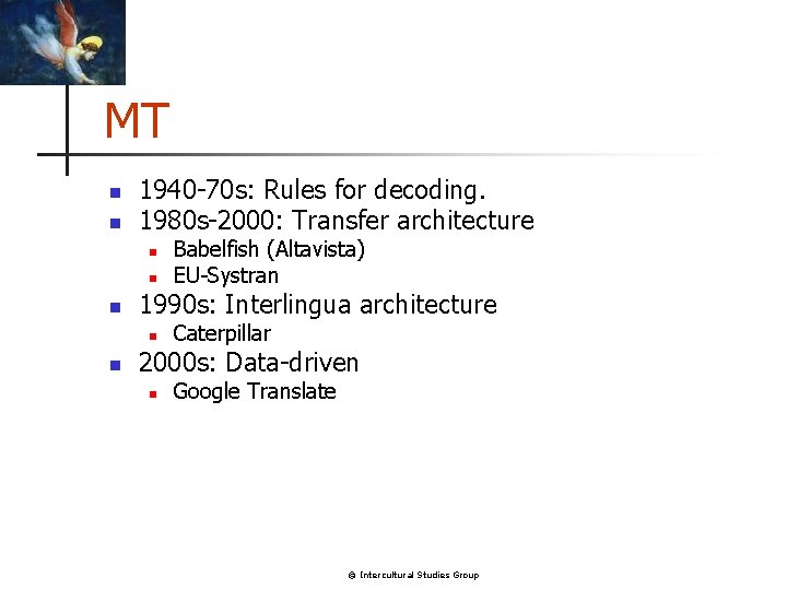 MT n n 1940 -70 s: Rules for decoding. 1980 s-2000: Transfer architecture n