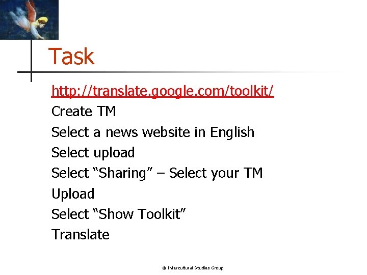 Task http: //translate. google. com/toolkit/ Create TM Select a news website in English Select