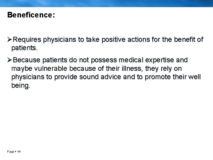 Beneficence: ØRequires physicians to take positive actions for the benefit of patients. ØBecause patients