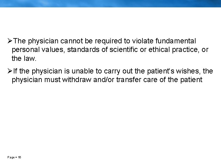 ØThe physician cannot be required to violate fundamental personal values, standards of scientific or