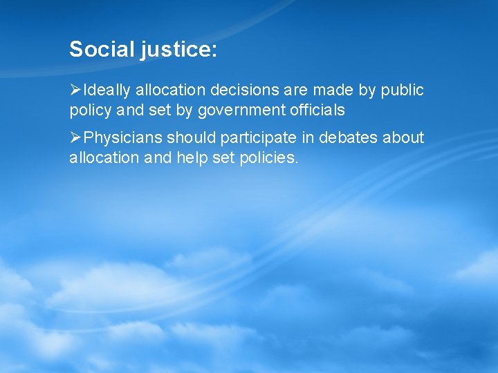 Social justice: ØIdeally allocation decisions are made by public policy and set by government