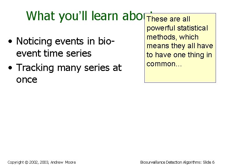 What you’ll learn about These are all • Noticing events in bioevent time series