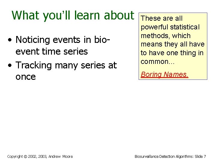 What you’ll learn about • Noticing events in bioevent time series • Tracking many
