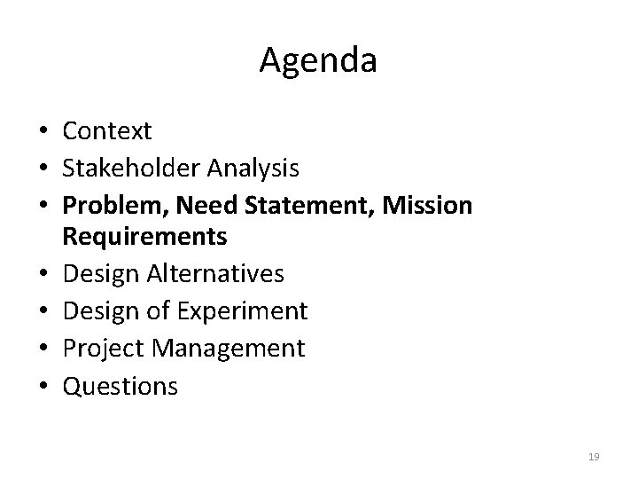 Agenda • Context • Stakeholder Analysis • Problem, Need Statement, Mission Requirements • Design