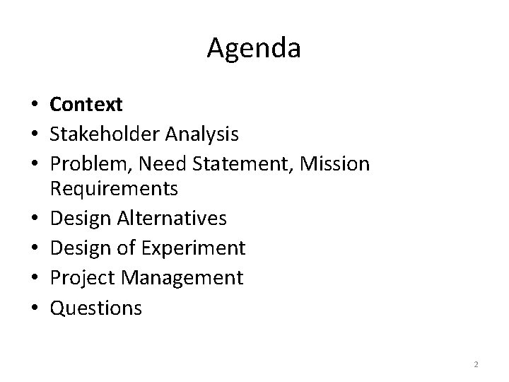 Agenda • Context • Stakeholder Analysis • Problem, Need Statement, Mission Requirements • Design