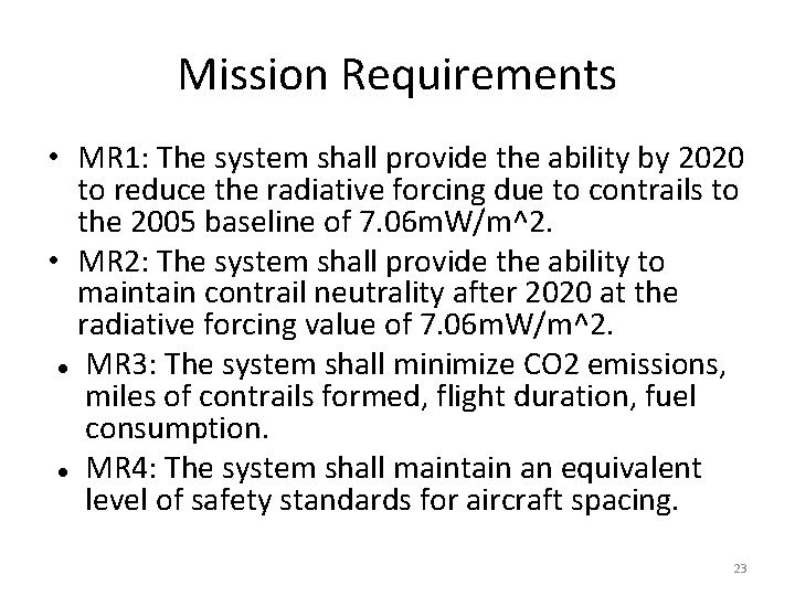Mission Requirements • MR 1: The system shall provide the ability by 2020 to