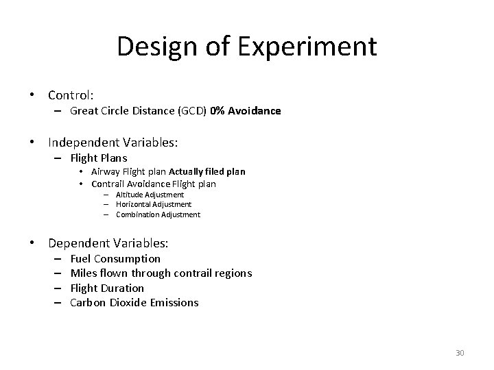 Design of Experiment • Control: – Great Circle Distance (GCD) 0% Avoidance • Independent
