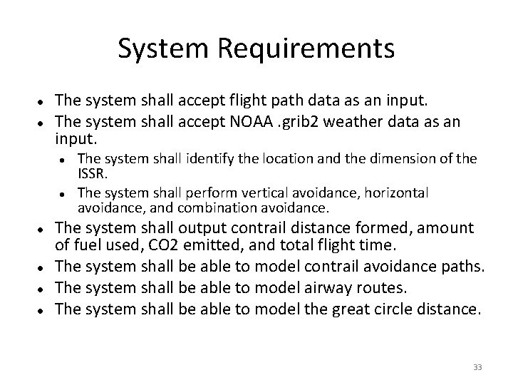 System Requirements The system shall accept flight path data as an input. The system