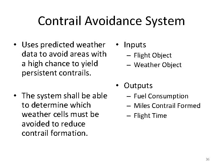 Contrail Avoidance System • Uses predicted weather • Inputs data to avoid areas with