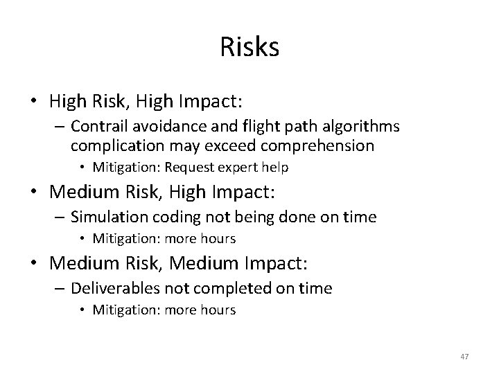 Risks • High Risk, High Impact: – Contrail avoidance and flight path algorithms complication