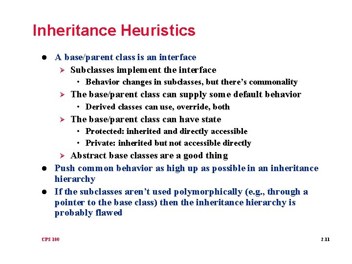 Inheritance Heuristics l A base/parent class is an interface Ø Subclasses implement the interface