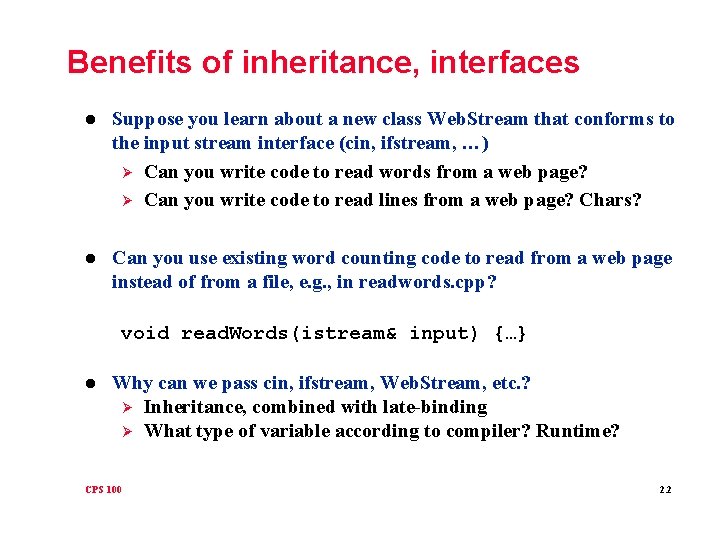 Benefits of inheritance, interfaces l Suppose you learn about a new class Web. Stream