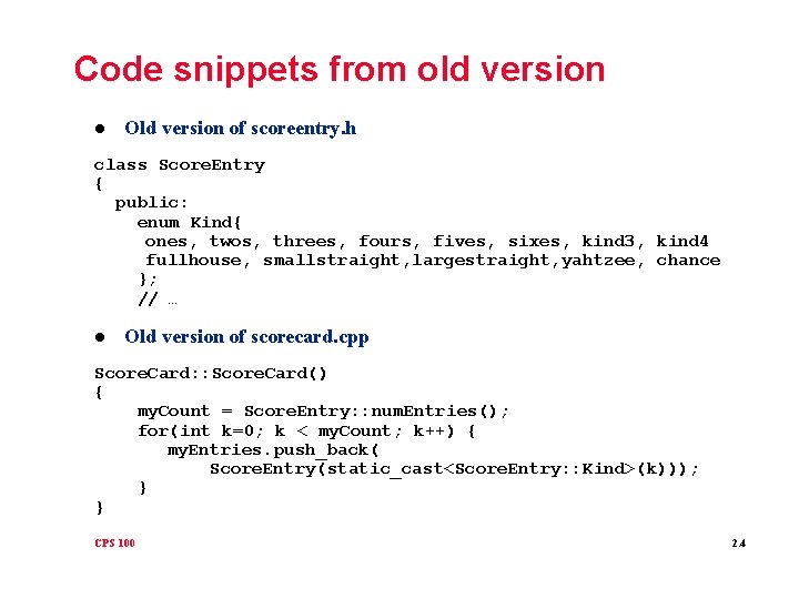 Code snippets from old version l Old version of scoreentry. h class Score. Entry