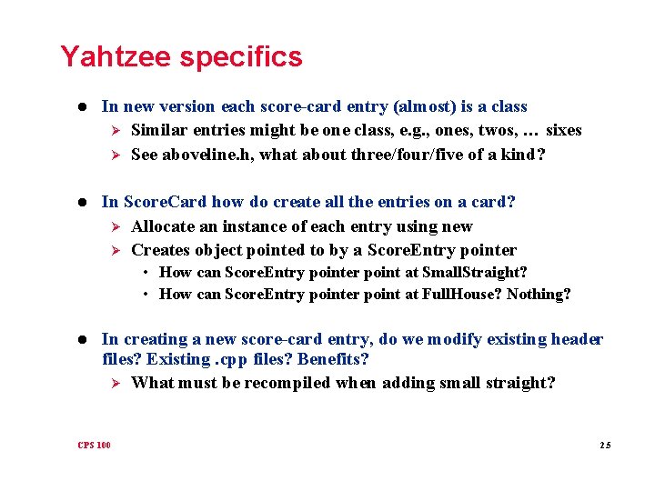 Yahtzee specifics l In new version each score-card entry (almost) is a class Ø